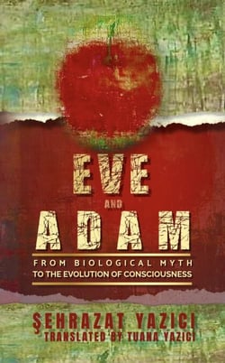 Eve And Adam: From Biological Myth To The Evolution Of Consciousness - Eteryanism Philosophy, #2