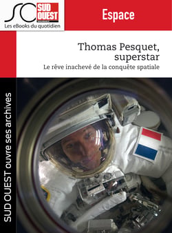 Thomas Pesquet superstar - Le rêve inachevé de la conquête spatiale