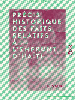 Précis historique des faits relatifs à l'emprunt d'Haïti
