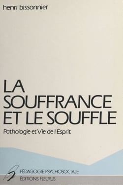 La souffrance et le souffle : pathologie et vie de l'esprit