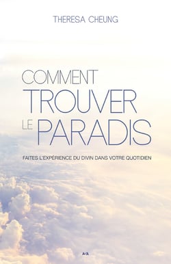 Comment trouver le paradis - Faites l’expérience du Divin dans votre quotidien