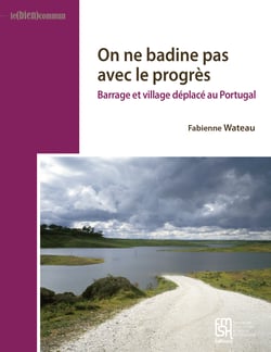 On ne badine pas avec le progrès - Barrage et village déplacé au Portugal