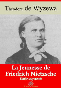 La Jeunesse de Friedrich Nietzsche – suivi d'annexes - Nouvelle édition 2019