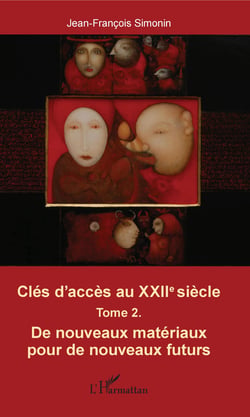 Clés d'accès au XXIIe siècle T.2 - De nouveaux matérieux pour de nouveaux futurs