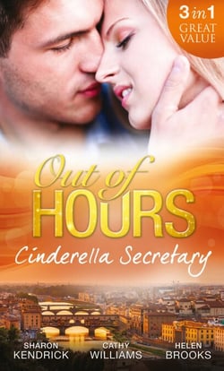 Out of Hours...Cinderella Secretary - The Italian Billionaire's Secretary Mistress / The Secretary's Scandalous Secret / The Boss's Inexperienced Secretary
