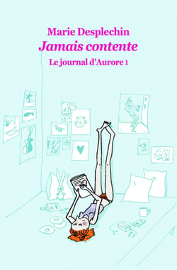 Le journal d'Aurore, tome 1 : Jamais contente