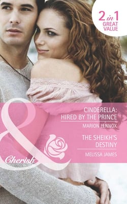 Cinderella: Hired By The Prince / The Sheikh's Destiny - Cinderella: Hired by the Prince / The Sheikh's Destiny