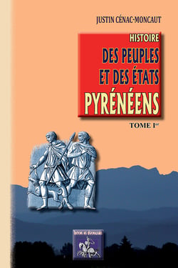Histoire des Peuples et des Etats pyrénéens (Tome 1)