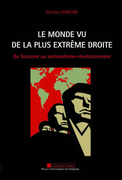 Le monde vu de la plus extrême droite - Du fascisme au nationalisme-révolutionnaire
