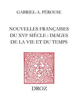 Nouvelles françaises du XVIe siècle : images de la vie du temps