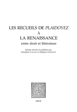 Les recueils de Plaidoyez à la Renaissance - entre droit et littérature