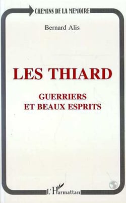 Les Thiards - Guerriers et beaux esprits - Claude et Henri-Charles de Thiard de Bissy, et leur famille