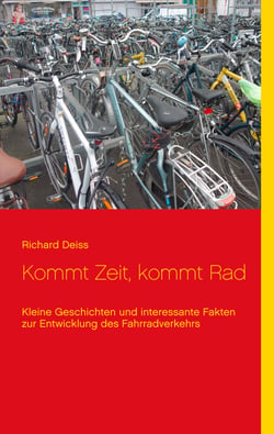Kommt Zeit, kommt Rad - Kleine Geschichten und interessante Fakten zur Entwicklung des Fahrradverkehrs