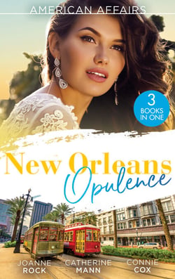 American Affairs: New Orleans Opulence - His Secretary's Surprise Fiancé (Bayou Billionaires) / Reunited with the Rebel Billionaire / When the Cameras Stop Rolling…
