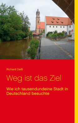 Weg ist das Ziel - Wie ich tausendundeine Stadt in Deutschland besuchte
