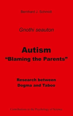 Autism - "Blaming the Parents" - Research between Dogma and Taboo