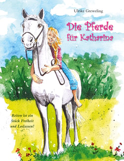 Die Pferde für Katharina - Reiten ist ein Stück Freiheit und Loslassen