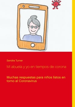 Mi abuela y yo en tiempos de corona - Muchas respuestas para niños listos en torno al Coronavirus