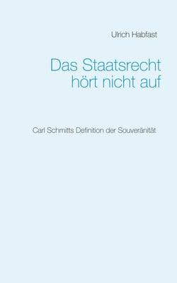 Das Staatsrecht hört nicht auf - Carl Schmitts Definition der Souveränität