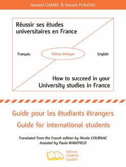Réussir ses études universitaires en France - How to succeed in your University studies in France - Guide pour les étudiants étrangers - Guide for international students - Édition bilingue Français - English