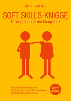 Soft Skills-Knigge 2100 - Training der sozialen Kompetenz, Persönlichkeit und Charakter, Selbstmanagement und Lerntechniken, Wertschätzung und Respekt