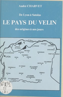 De Lyon à Satolas : le pays du Velin - Des origines à nos jours