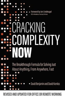 Cracking Complexity - NOW - The Breakthrough Formula for Solving Just About Anything, From Anywhere, Fast