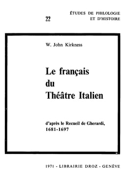 Le Français du théâtre italien, d'après le Recueil de Gherardi (1681-1697) : Contribution à l’étude du vocabulaire français à la fin du XVIIe siècle