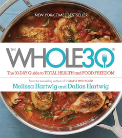 The Whole30 - The 30-Day Guide to Total Health and Food Freedom