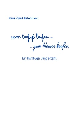 Vom barfuß laufen...zum Häuser kaufen - Ein Hamburger Jung erzählt