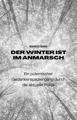 Der Winter ist im Anmarsch - Ein polemischer Gedankenspaziergang durch die aktuelle Politik