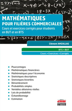 Mathématiques pour filières commerciales - Cours et exercices corrigés pour étudiants en BUT et en BTS