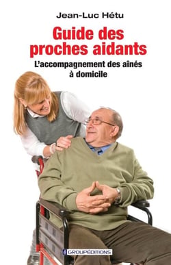 Guide des proches aidants - L'accompagnement des aînés à domicile