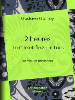 2 heures : La Cité et l'Île Saint-Louis - Les Minutes parisiennes