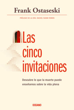 Las cinco invitaciones - Descubre lo que la muerte puede enseñarnos sobre la vida plena