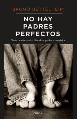 No hay padres perfectos - El arte de educar a los hijos sin angustias ni complejos