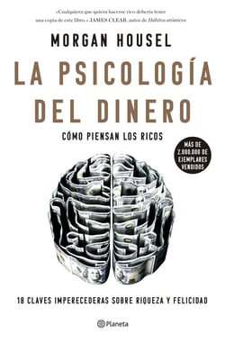 La psicología del dinero - Cómo piensan los ricos: 18 claves imperecederas sobre riqueza y felicidad