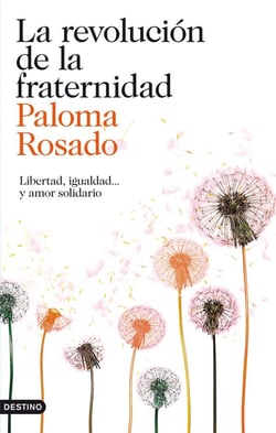 La revolución de la fraternidad - Libertad. igualdad... y amor solidario