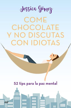 Come chocolate y no discutas con idiotas - #52 tips para la paz mental