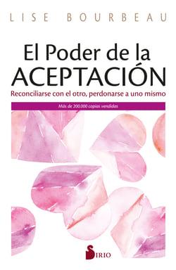 El poder de la aceptación - Reconciliarse con el otro, perdonarse a uno mismo