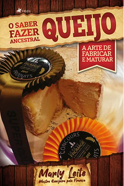 O saber fazer ancestral - Queijo: A arte de fabricar e maturar