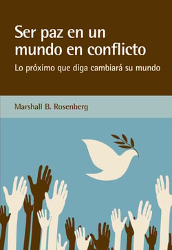 Ser paz en un mundo en conflicto - Lo próximo que diga cambiará su mundo