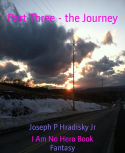 Part Three - the Journey - I Am No Hero Book