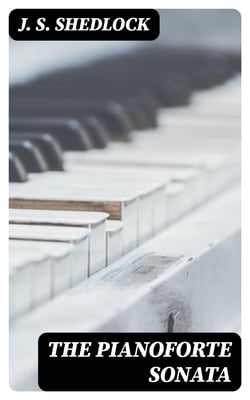 The Pianoforte Sonata - Its Origin and Development