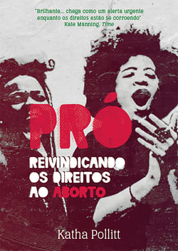 Pró - Reivindicando os direitos ao aborto