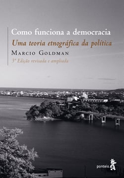 Como funciona a democracia - Uma teoria etnográfica da política