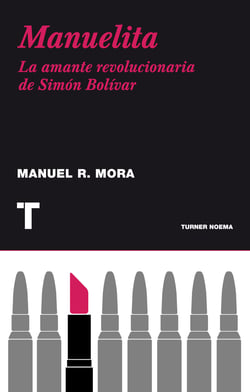Manuelita - La amante revolucionaria de Simón Bolívar
