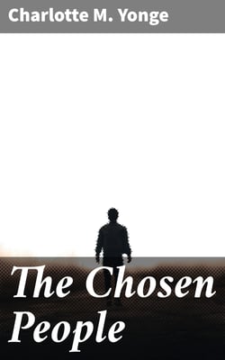 The Chosen People - A Compendium of Sacred and Church History for School-Children