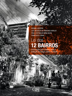 Lei dos 12 bairros - Contribuição para o debate sobre a produção do espaço urbano do Recife