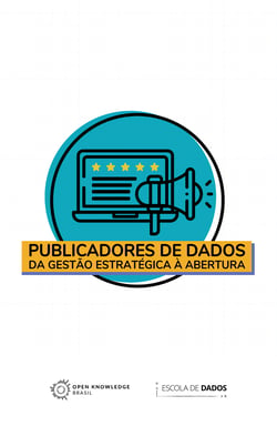 Publicadores de dados - da gestão estratégica à abertura